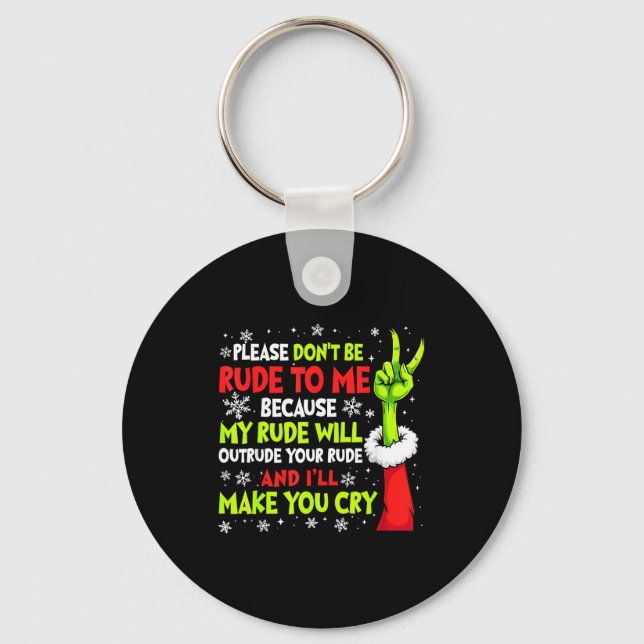 Xmas Please Don't Be Rude To Me Because My Rude Wi Keychain (Front)