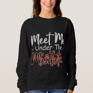 Xmas Red plaid meet me under the mistletoe Sweatshirt