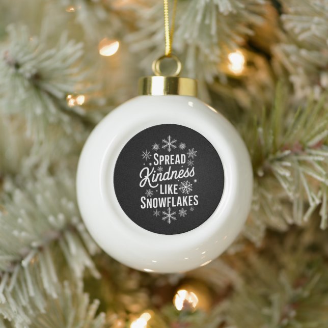 Xmas Spread Kindness Like Snowflakes Christmas  Ceramic Ball Christmas Ornament (Tree)
