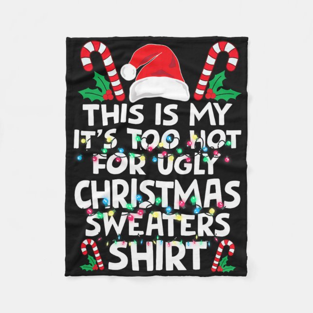 Xmas This Is My It's Too Hot For Ugly Christmas S  Fleece Blanket (Front)