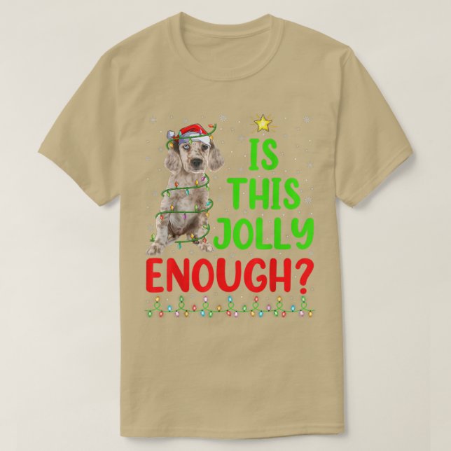 Xmas Tree Is This Jolly Enough English Setter Chri T-Shirt (Design Front)