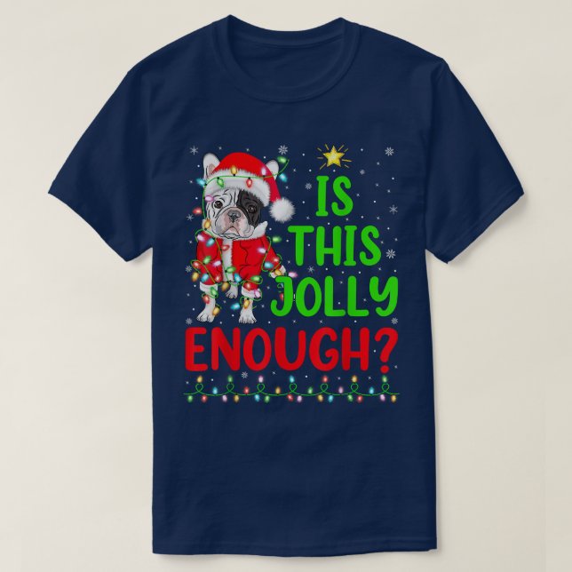 Xmas Tree Is This Jolly Enough French Bulldog Chri T-Shirt (Design Front)