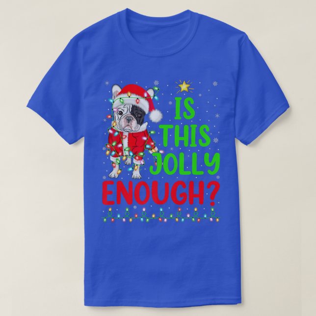Xmas Tree Is This Jolly Enough French Bulldog Chri T-Shirt (Design Front)