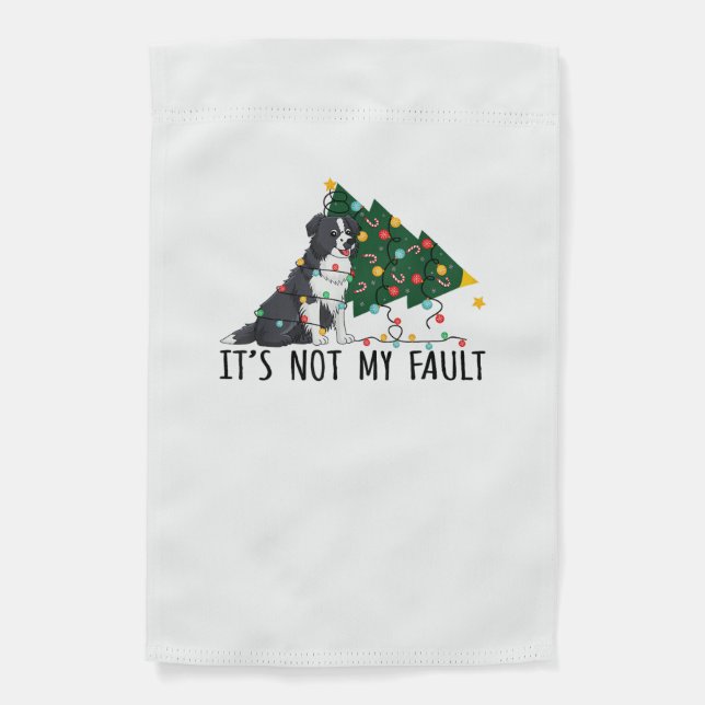 Xmas Tree It Is Not My Fault Border Collie Dog Chr Garden Flag (Front)