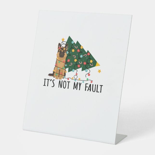 Xmas Tree It Is Not My Fault German Shepherd Dog C Pedestal Sign (Front)