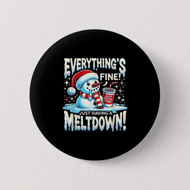 Xmas Winter Everything’s Fine Just Having A Meltdo Button (Front)