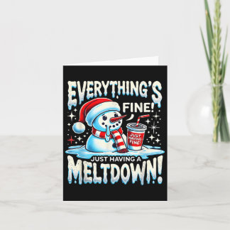 Xmas Winter Everything’s Fine Just Having A Meltdo Card