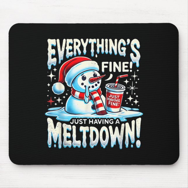 Xmas Winter Everything’s Fine Just Having A Meltdo Mouse Pad (Front)