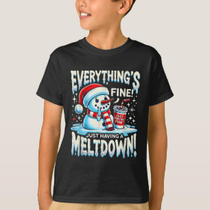 Xmas Winter Everything’s Fine Just Having A Meltdo T-Shirt