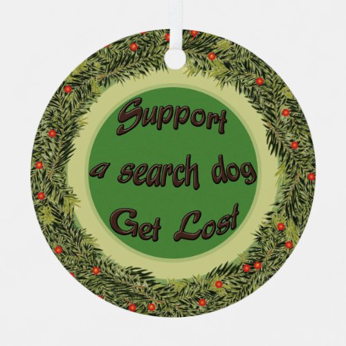 XMas Wreath Support a Search Dog Metal Ornament