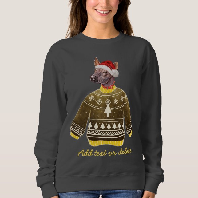 Xoloitzcuintle Dog Ugly Christmas Dog Mom Sweatshirt (Front)
