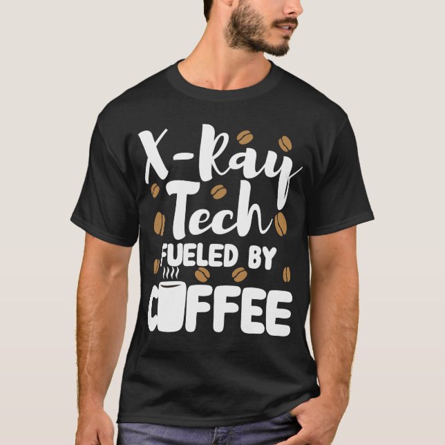 Xray Tech Radiology Nurse Rad Tech Coffee Lover T-Shirt (Front)