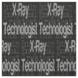 XRay Technologist Extraordinaire Fabric