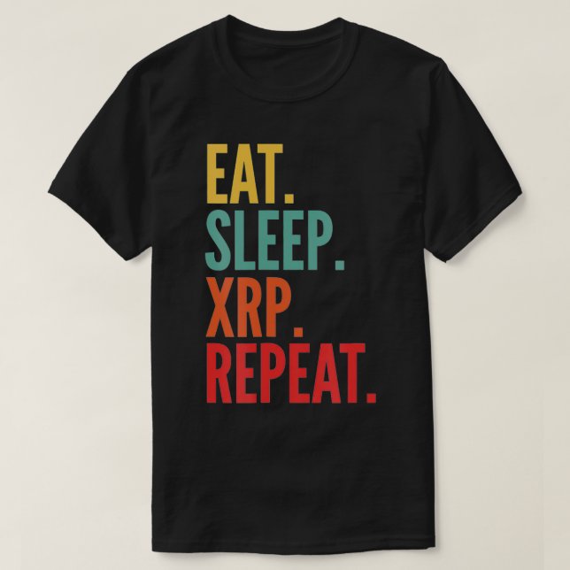 Xrp Crypto, Eat Sleep Xrp Repeat  T-Shirt (Design Front)
