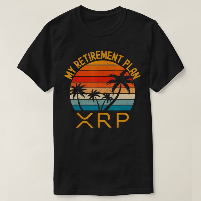 XRP Crypto Merchandise My Retirement Plan   2  T-Shirt (Design Front)