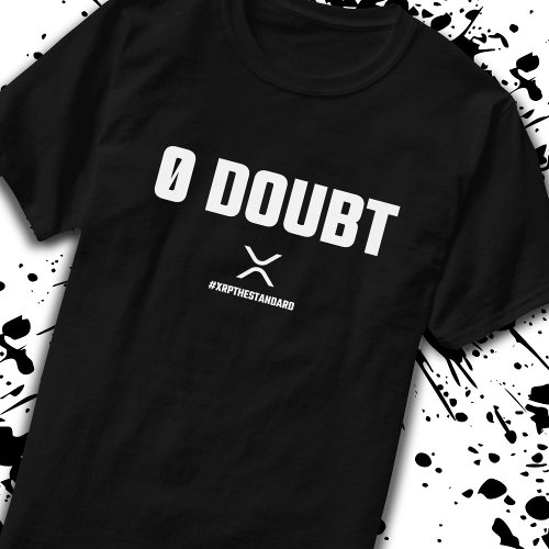XRP Meme Crypto Cryptocurrency 0 Doubt Quote T_Shirt