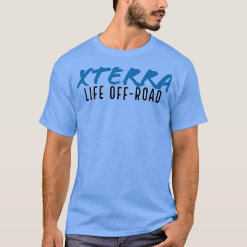 Xterra Life OffRoad Desing  T_Shirt