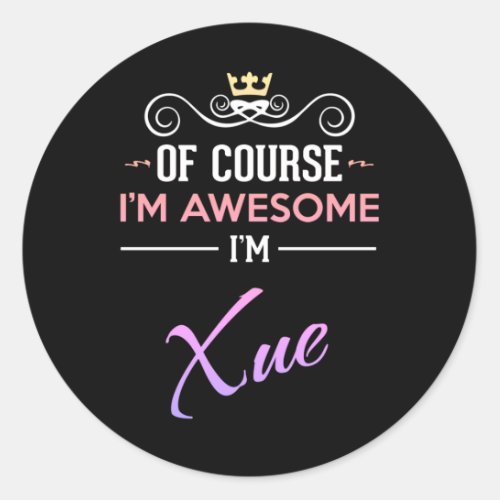 Xue Of Course Im Awesome Name Novelty Classic Round Sticker