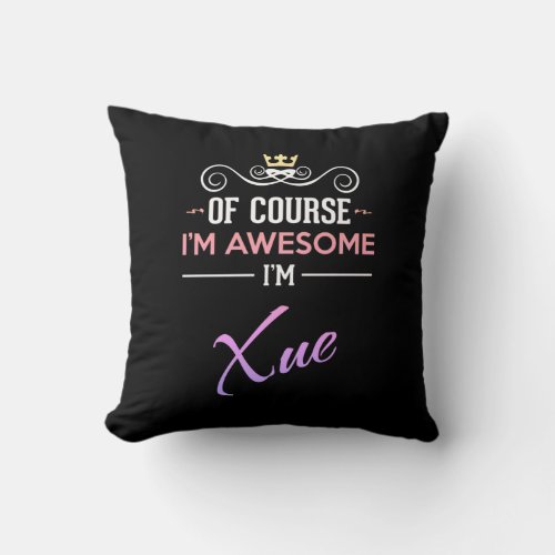 Xue Of Course Im Awesome Name Novelty Throw Pillow