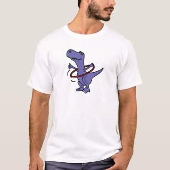 Xx- Funny T-rex Dinosaur Using Hula Hoop T-shirt by inspirationrocks at Zazzle