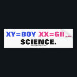 XY=Boy XX=Girl Is Science Bumper Sticker<br><div class="desc">XY=Boy XX=Girl Is Science Bumper Sticker Magnet</div>