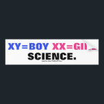 XY=Boy XX=Girl Is Science Bumper Sticker<br><div class="desc">XY=Boy XX=Girl Is Science Bumper Sticker Magnet</div>