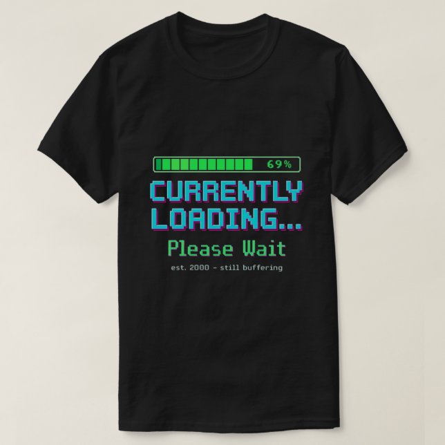 Y2K Retro Loading Screen Funny Shirt | Gen Z Humor (Design Front)