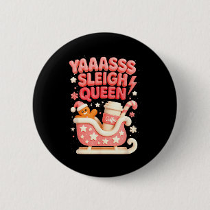 Y A Sleigh Queen Sleigh Girl Gingerbread Coffee Ch Button