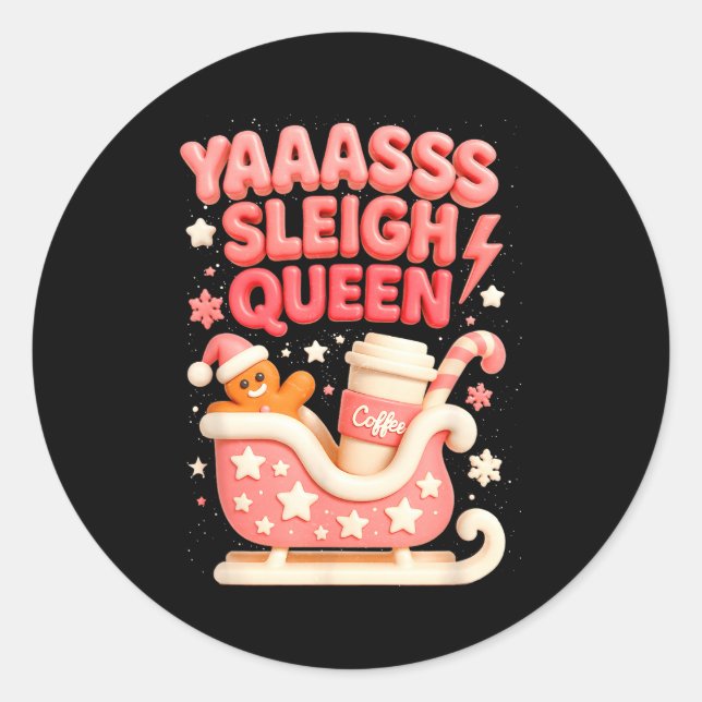 Y A Sleigh Queen Sleigh Girl Gingerbread Coffee Ch Classic Round Sticker (Front)
