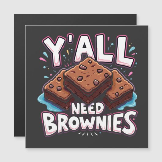 Y’all Need Brownies Chocolate Cake Sweet Dessert  (Front/Back)