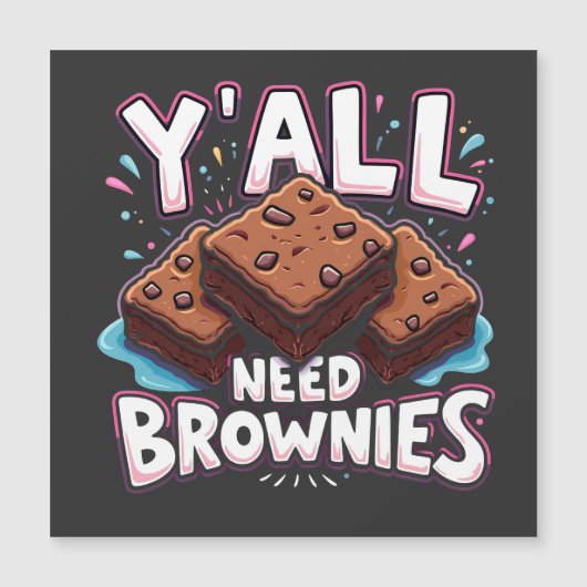 Y’all Need Brownies Chocolate Cake Sweet Dessert (Front)