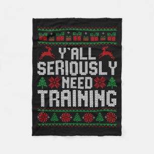 Y’all Seriously Need Training Ugly Christmas Offic Fleece Blanket