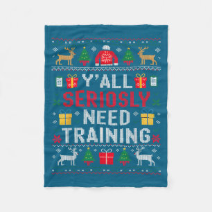 Y’all Seriously Need Training Ugly Office Christma Fleece Blanket