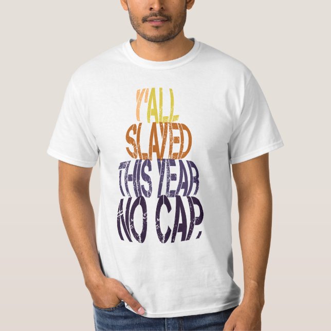 Y’all Slayed This Year No Cap Funny Graduation T-Shirt (Front)