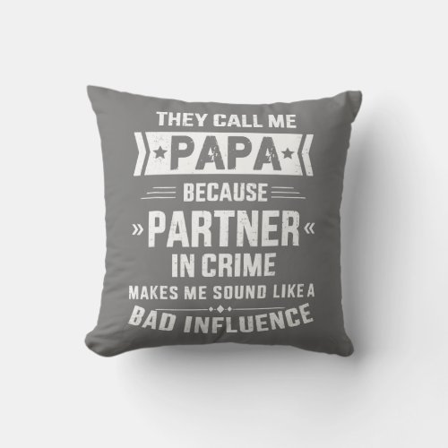 y call me papa because partner in crime fars day throw pillow