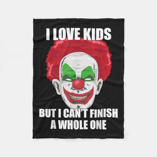 Y Clown I Love Kids But I Can't Finish A Whole One Fleece Blanket (Front)