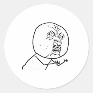Y U NO?? CLASSIC ROUND STICKER