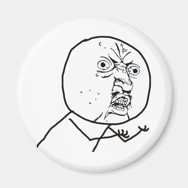 Y U NO - Magnet (Front)