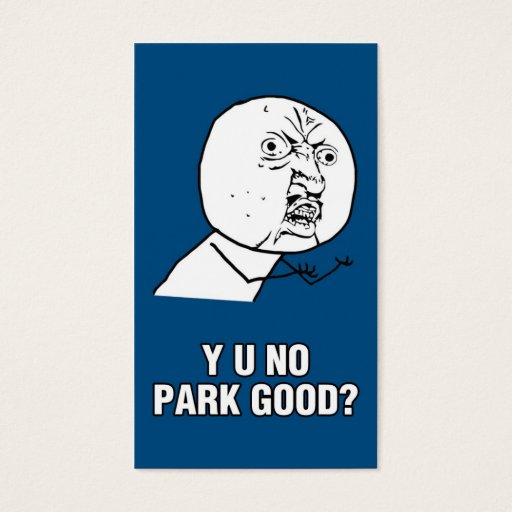 Customizable Y U NO PARK GOOD? BUSINESS CARD