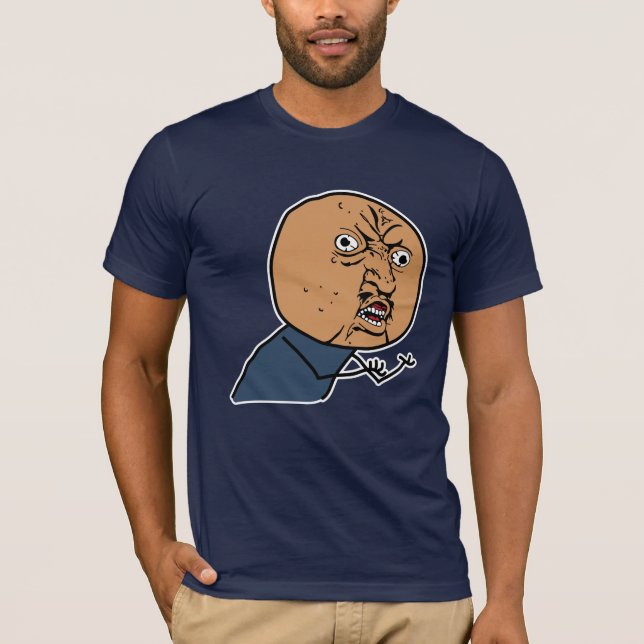 Y U NO? T-Shirt (Front)