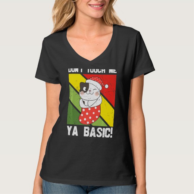 Ya Basic Cat Quote Dont Touch Me Funny Santa Hat G T-Shirt (Front)