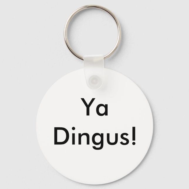 Ya Dingus! Keychain (Front)