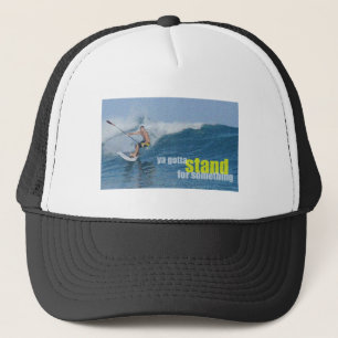 Ya Gotta Stand Up For Something SUP Trucker Hat