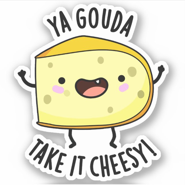 Ya Gouda Take It Cheesy Funny Cheese Pun  Sticker (Front)