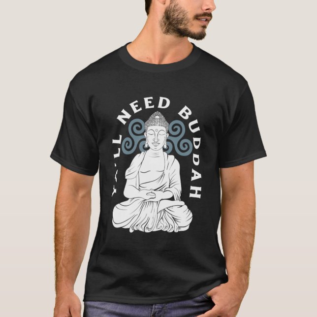 Ya ll Need Buddha Tibet Meditate Laughing Buddha T-Shirt (Front)