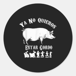 Ya No Quiero Estar Gordo Funny Workout Gym Motivat Classic Round Sticker