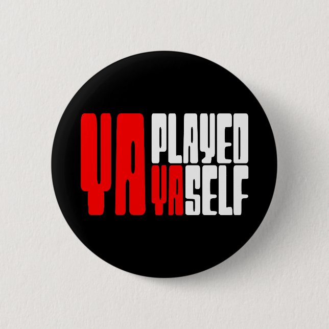 Ya Played Yaself Button (Front)