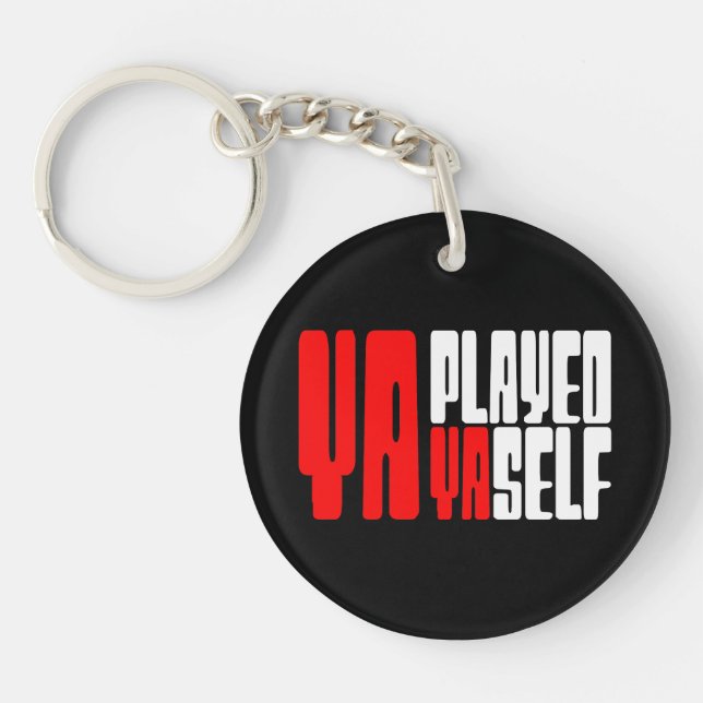 Ya Played Yaself Keychain (Front)
