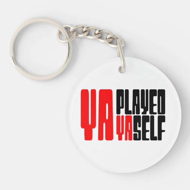 Ya Played Yaself Keychain (Front)