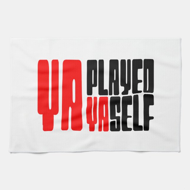Ya Played Yaself Kitchen Towel (Horizontal)
